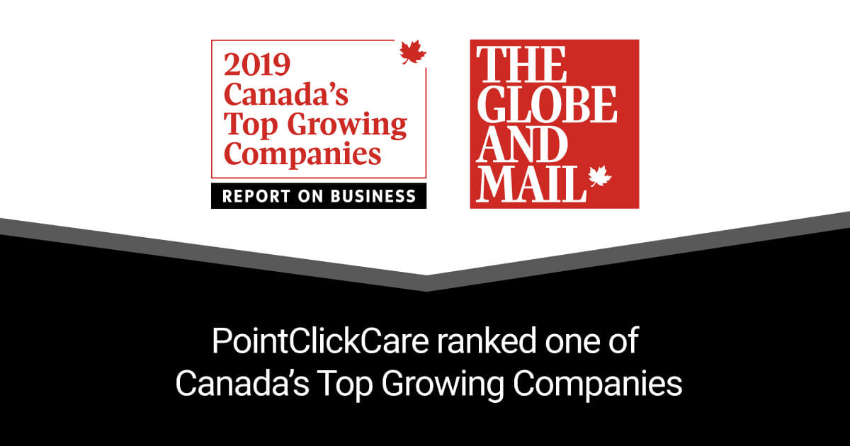 PointClickCare Ranked as of Canada’s Top Growing Companies by the Globe and Mail.