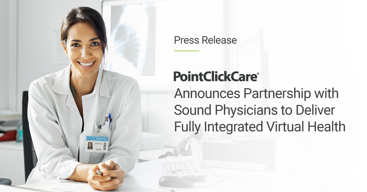 PointClickCare announces partnership with sound physicians to delivery fully integrated virtual health press release banner