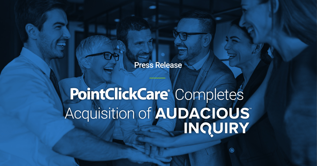 PointClickCare Completed Acquisition of Audacious Inquiry Press Release banner