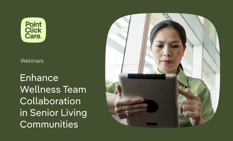 Enhance Wellness Team Collaboration in Senior Living Communities