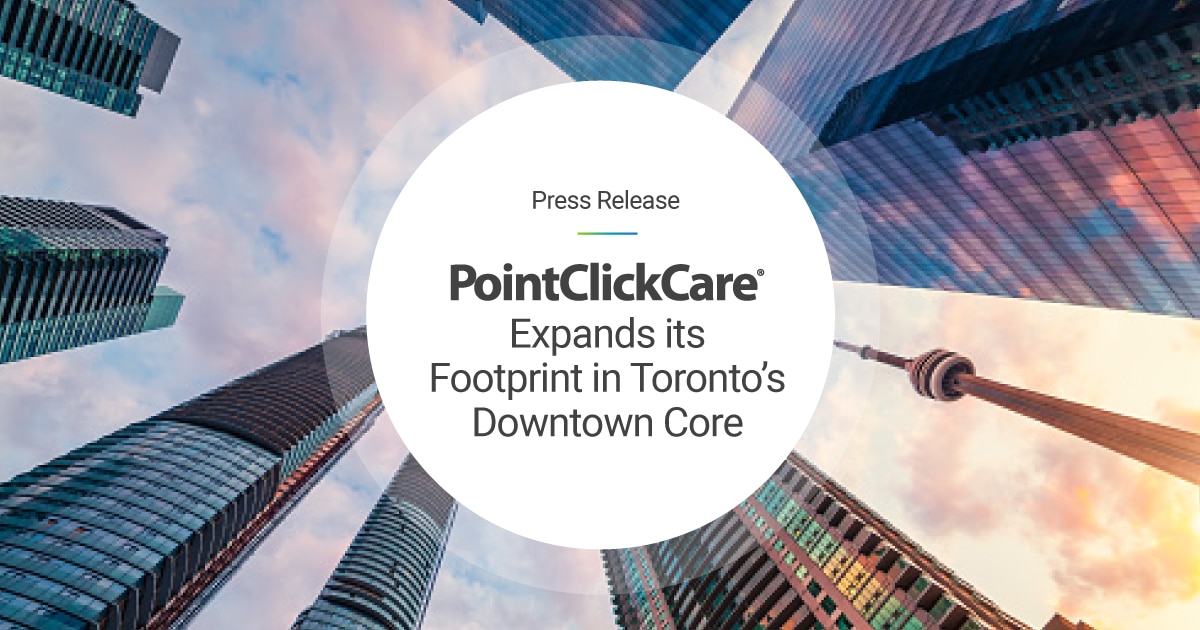 PointClickCare Expands its Footprint in Toronto's Downtown Care press release banner