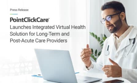 PointClickCare Launches Integrated Virtual Health Solution for LTPAC