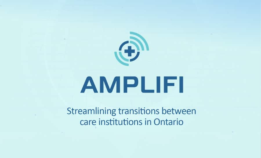 Project AMPLIFI - Streamlining Transitions Between Care Institutions in Ontario
