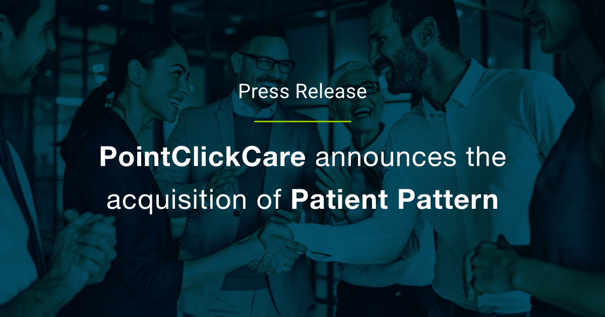 PointClickCare Advances the Transition Toward Value-Based Care with Acquisition of Patient Pattern