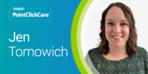 People of PointClickCare: Jen Tomowich - PointClickCare