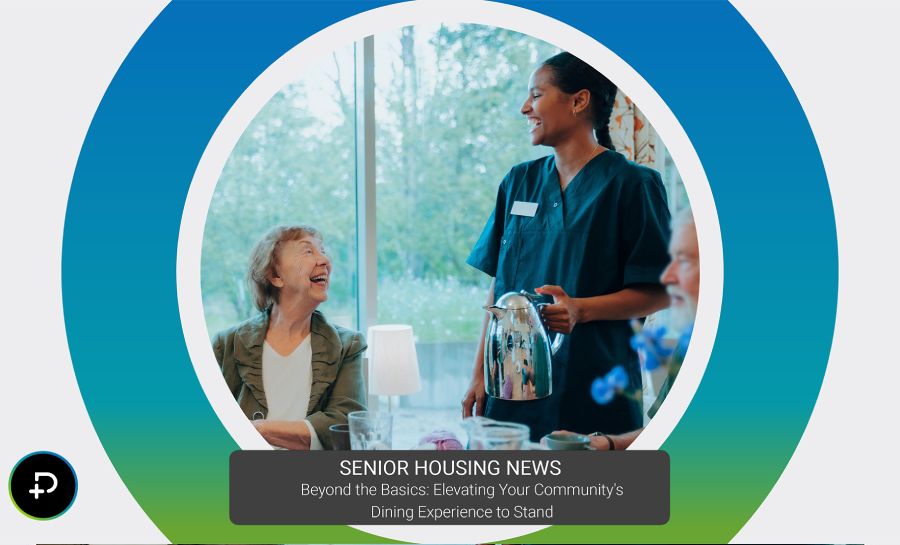 Beyond the Basics: Elevating Your Community's Dining Experience to Stand Out